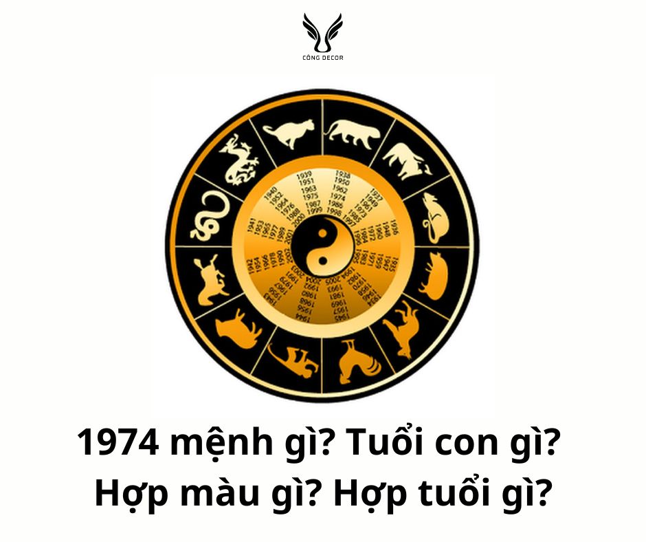 1974 mệnh gì? Tuổi con gì? Hợp màu gì? Hợp tuổi gì?